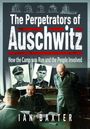 Text: "The Perpetrators of Auschwitz: How the Camp was Run and the People Involved - Ian Baxter." Drei Männer in Uniform.