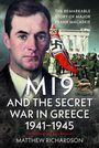 Matthew Richardson: MI9 and the Secret War in Greece 1941-1945, Buch