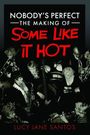"NOBODY’S PERFECT. THE MAKING OF SOME LIKE IT HOT. LUCY JANE SANTOS." Schwarz-weißes Bild einer Band mit Instrumenten.