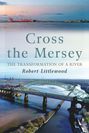 Robert Littlewood: Cross the Mersey, Buch