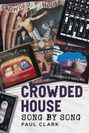 "CROWDED HOUSE SONG BY SONG PAUL CLARK." Verschiedene Albumcover und eine Kassette, gestaltet mit lebendigen Farben und kreativem Design.
