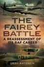 Text: "THE FAIREY BATTLE: A REASSESSMENT OF ITS RAF CAREER. Greg Baughen." Drei Flugzeuge im Hintergrund.