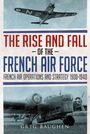 „The Rise and Fall of the French Air Force“, „French Air Operations and Strategy 1900-1940“, zwei Flugzeuge.