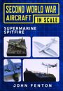 John Fenton: Second World War Aircraft in Scale: Supermarine Spitfire, Buch