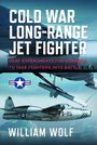 William Wolf: Cold War Long-Range Jet Fighter Program, Buch