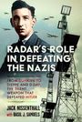 "RADAR'S ROLE IN DEFEATING THE NAZIS. Von Dunkirk bis D-Day: Die stille Waffe, die Hitler besiegte. Jack Nissenthall."