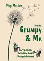Titel: "Grumpy & Me". Oben "Meg Marlow". Illustration einer Pusteblume, links eine Frau, rechts ein Mann auf Stühlen.