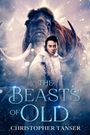 Christopher Tanser: The Beasts of Old, Buch