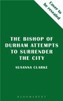 Susanna Clarke: The Bishop of Durham Attempts to Surrender the City, Buch