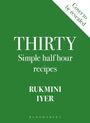 „THIRTY Simple half hour recipes“, Rukmini Iyer. Grüner Hintergrund, diagonaler Balken mit „Cover to be revealed“.