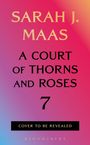 Text: "SARAH J. MAAS, A COURT OF THORNS AND ROSES 7, COVER TO BE REVEALED, BLOOMSBURY." Farbverlauf, pink bis blau.
