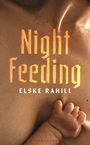 "Night Feeding" und "ELSKE RAHILL" in auffälliger Schrift. Ein Baby hält eine Brust, Blutstropfen sind sichtbar.