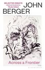 Texte: "SELECTED ESSAYS", "chosen by TEJU COLE", "JOHN BERGER", "Across a Frontier". Illustration: abstraktes Porträt.