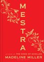 Vertikaler Text: "MESTRA". Unten: "Author of The Song of Achilles", "Madeline Miller", "Bloomsbury". Verzierungen mit Vögeln und Blättern.