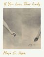 Maya C. Popa: If You Love That Lady, Buch