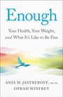 "Enough" oben, darunter: "Your Health, Your Weight, and What It’s Like to Be Free". Unten: "ANIA M. JASTREBOFF, MD, PhD", "OPRAH WINFREY". Farbige Landschaft, Vogel.