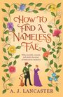 „How to Find a Nameless Fae“ von A. J. Lancaster. Florale Illustration umrahmt ein Paar und eine Katze.