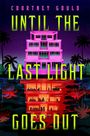 Courtney Gould: Until the Last Light Goes Out, Buch