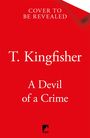 Text: "Cover to be revealed", "T. Kingfisher", "A Devil of a Crime". Hintergrund: Rot. Unten ein kleines, schwarzes Logo.