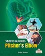 Text: "Sports Injuries: Pitcher's Elbow, India James". 

Visual: Röntgenbild eines Arms und drei Fotos von Aktivitäten.