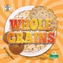 "Whole Grains", "Why should I eat this?", "By Lindsey Shea". Ein Teller mit Brot und Haferflocken, unten ein grünes Logo.