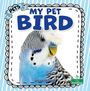 "My Pet Bird" in Blau, mit einem Wellensittich. Buchtitel und Autor: Sheila Yazdani. Label: Crabtree Seedlings unten rechts.