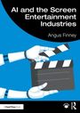 "AI and the Screen Entertainment Industries" von Angus Finney. Roboterhände halten eine Filmklappe.