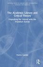 Patrick Gamsby: The Academic Library and Critical Theory, Buch