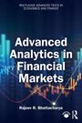 „Advanced Analytics in Financial Markets“ von Rajeev R. Bhattacharya. Hintergrund: Finanzdaten und Grafiken.