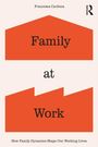 Text: "Family at Work". Darüber "Francesca Cardona" und "Routledge". Unten: "How Family Dynamics Shape Our Working Lives".