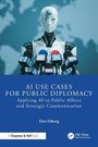 Titel: "AI Use Cases for Public Diplomacy - Applying AI to Public Affairs and Strategic Communication" von Don Kilburg. Illustration eines humanoiden Roboters mit vielen Mikrofonen.