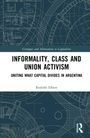 "Critiques and Alternatives to Capitalism. Informality, Class and Union Activism: Uniting What Capital Divides in Argentina."