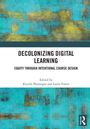 Titel: "Decolonizing Digital Learning", Untertitel: "Equity Through Intentional Course Design". Editiert von Krystle Phirangee und Lorne Foster. Hintergrund: Abstrakte Kunst in Blau und Gelb.