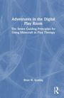 Text: "Adventures in the Digital Play Room. The Seven Guiding Principles for Using Minecraft in Play Therapy. Brian W. Keating." Babyblauer Hintergrund mit leichten weißen Linien.