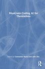 Text: "Musicians Coding AI for Themselves - Edited by Constantin Basica and Julie Zhu". Blaues Cover mit abstraktem Muster.