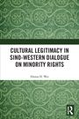 Hanna H. Wei: Cultural Legitimacy in Sino-Western Dialogue on Minority Rights, Buch