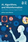 "AI, Algorithms, and Misinformation: Law, Politics, and our Digital Futures" von Jeffrey Layne Blevins. Illustration mit futuristischen Elementen und geometrischen Formen.