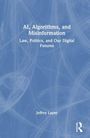 "AI, Algorithms, and Misinformation: Law, Politics, and Our Digital Futures" von Jeffrey Layne. Blauweiße Covergestaltung.
