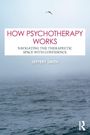 "HOW PSYCHOTHERAPY WORKS" steht groß oben, darunter "NAVIGATING THE THERAPEUTIC SPACE WITH CONFIDENCE". Darunter "JEFFERY SMITH". Meeresszene mit Möwe.