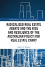 John S. F. Wright: Radicalized Real Estate Agents and the Rise and Resilience of the Australian Policy for Real Estate Carry, Buch