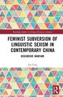 Jun Lang: Feminist Subversion of Linguistic Sexism in Contemporary China, Buch