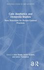 Buchtitel: "Care Aesthetics and Dementia Studies". Herausgeber: John Keady, Jackie Kindell, James Thompson.