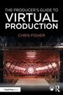 Chris Fisher: The Producer's Guide to Virtual Production, Buch