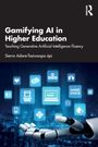 Sierra Adare-Tasiwoopa Ápi: Gamifying AI in Higher Education, Buch