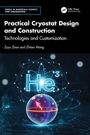 „Practical Cryostat Design and Construction: Technologies and Customization“ von Zuyu Zhao und Zhitao Wang. Wissenschaftliches Cover.
