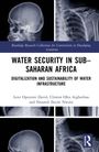 Clinton Ohis Aigbavboa: Water Security in Sub-Saharan Africa, Buch