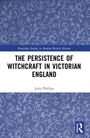 Julia Phillips: The Persistence of Witchcraft in Victorian England, Buch