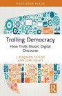 J. Benjamin Taylor: Trolling Democracy, Buch
