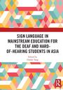 Sign Language in Mainstream Education for the Deaf and Hard-of-hearing Students in Asia, Buch