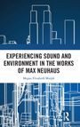 Megan Elizabeth Murph: Experiencing Sound and Environment in the Works of Max Neuhaus, Buch